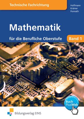 Mathematik für die Berufliche Oberstufe technische Ausbildungsrichtung von Hoffmann,  Manfred, Krämer,  Norbert, Ponnath,  Georg