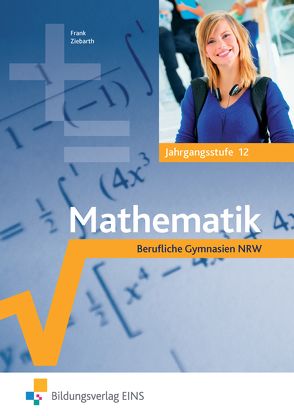 Mathematik / Mathematik für die Gymnasiale Oberstufe in Nordrhein-Westfalen von Frank,  Claus-Günter, Paditz,  Ludwig, Schornstein,  Johannes, Tiburski,  Jens, Ziebarth,  Harald