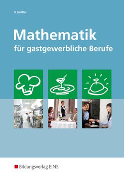 Mathematik für gastgewerbliche Berufe von Geißler,  Cornelia
