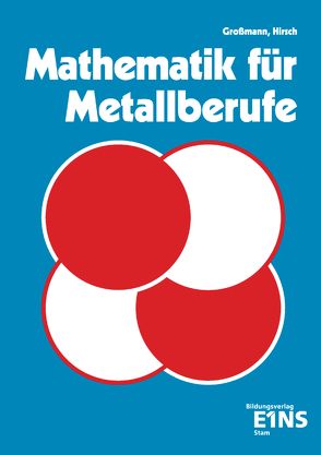 Mathematik für Metallberufe von Großmann,  Peter, Hirsch,  Fritz