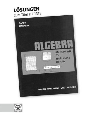 Lösungen Mathematik für technische Berufe — Algebra von Dr. Bardy,  Peter, Markert,  Dieter