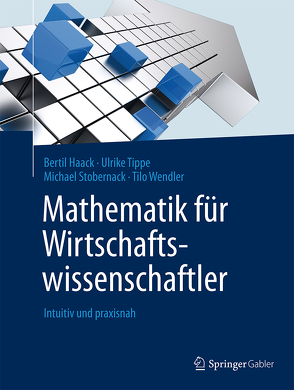 Mathematik für Wirtschaftswissenschaftler von Haack,  Bertil, Stobernack,  Michael, Tippe,  Ulrike, Wendler,  Tilo