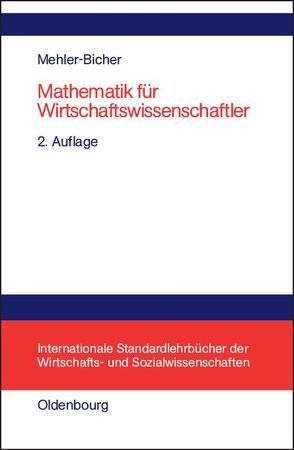 Mathematik für Wirtschaftswissenschaftler von Mehler-Bicher,  Anett