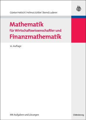Mathematik für Wirtschaftswissenschaftler und Finanzmathematik von Hettich,  Günter, Jüttler,  Helmut, Luderer,  Bernd