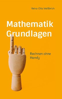 Mathematik Grundlagen von Weißbrich,  Heinz-Otto
