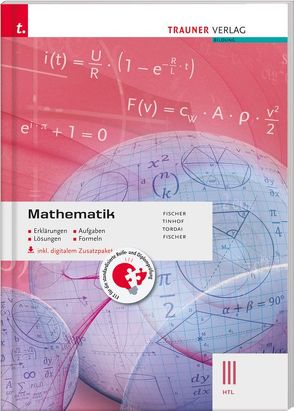 Mathematik III HTL inkl. digitalem Zusatzpaket – Erklärungen, Aufgaben, Lösungen, Formeln von Fischer,  Peter, Fischer,  Wolfgang, Tinhof,  Friedrich, Tordai,  Lorant