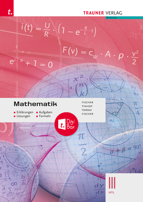 Mathematik III HTL + TRAUNER-DigiBox – Erklärungen, Aufgaben, Lösungen, Formeln von Fischer,  Peter, Fischer,  Wolfgang, Tinhof,  Friedrich, Tordai,  Lorant