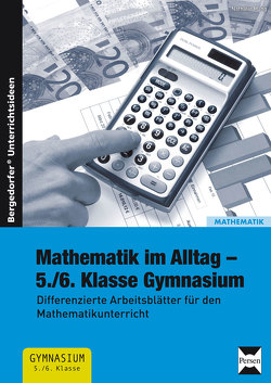 Mathematik im Alltag – 5./6. Klasse Gymnasium von Mang,  Nathalie