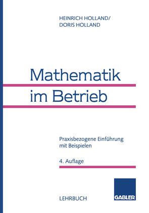 Mathematik im Betrieb von Holland,  Doris, Holland,  Heinrich