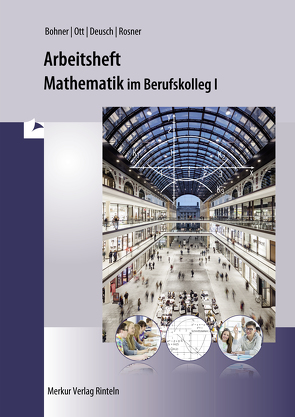 Mathematik im BK I – Arbeitsheft inkl. Lösungen von Bohner,  Kurt, Deusch,  Ronald, Ott,  Roland, Rosner,  Stefan
