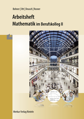 Mathematik im BK II – Arbeitsheft inkl. Lösungen von Bohner,  Kurt, Deusch,  Ronald, Ott,  Roland, Rosner,  Stefan