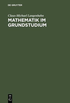Mathematik im Grundstudium von Langenbahn,  Claus-Michael