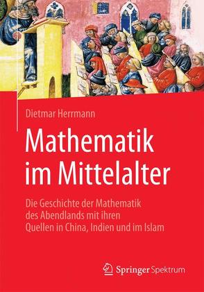 Mathematik im Mittelalter von Herrmann,  Dietmar