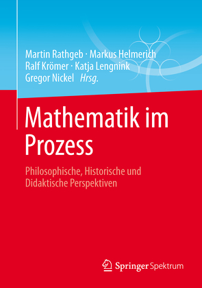 Mathematik im Prozess von Helmerich,  Markus, Krömer,  Ralf, Lengnink,  Katja, Nickel,  Gregor, Rathgeb,  Martin