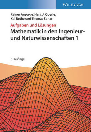 Mathematik in den Ingenieur- und Naturwissenschaften 1 von Ansorge,  Rainer, Oberle,  Hans J., Rothe,  Kai, Sonar,  Thomas