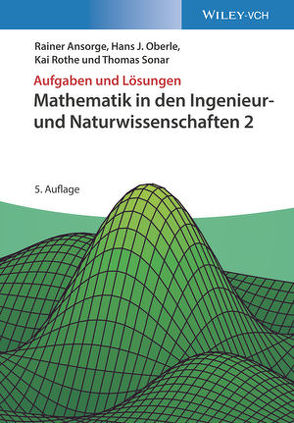 Mathematik in den Ingenieur- und Naturwissenschaften 2 von Ansorge,  Rainer, Oberle,  Hans J., Rothe,  Kai, Sonar,  Thomas