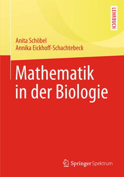Mathematik in der Biologie von Eickhoff-Schachtebeck,  Annika, Schöbel,  Anita