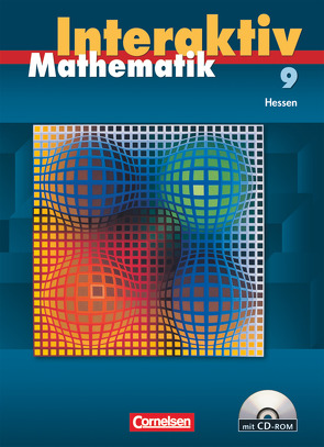 Mathematik interaktiv – Hessen – 9. Schuljahr von Bluhm,  Susanne, Borneleit,  Peter, Brucherseifer-West,  Sarah, Czernik,  Angelika, Lorenz,  Jutta, Pies-Hötzinger,  Anja, Roscher,  Marion, Stöhr,  Sigrid