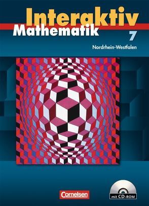 Mathematik interaktiv – Nordrhein-Westfalen / 7. Schuljahr – Schülerbuch mit CD-ROM von Bluhm,  Susanne, Borneleit,  Peter, Czernik,  Angelika, Früholz,  Ralf, Lorenz,  Jutta, Pies-Hötzinger,  Anja, Roscher,  Marion, Winter,  Martin, Zils,  Christina