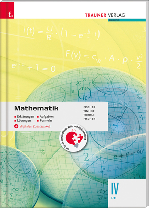 Mathematik IV HTL + digitales Zusatzpaket – Erklärungen, Aufgaben, Lösungen, Formeln von Fischer,  Peter, Fischer,  Wolfgang, Gerstendorf,  Kathrin, Girlinger,  Helmut, Paul,  Markus, Tinhof,  Friedrich, Tordai,  Lorant