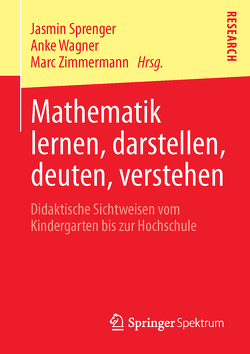 Mathematik lernen, darstellen, deuten, verstehen von Sprenger,  Jasmin, Wagner,  Anke, Zimmermann,  Marc
