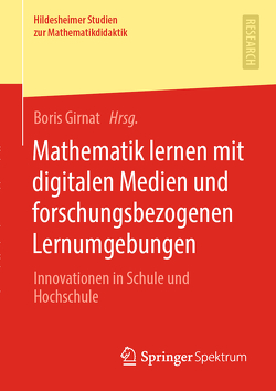Mathematik lernen mit digitalen Medien und forschungsbezogenen Lernumgebungen von Girnat,  Boris