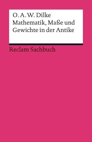 Mathematik, Maße und Gewichte in der Antike von Dilke,  O. A. W., Ottway,  Reinhard