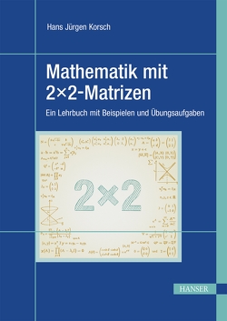 Mathematik mit 2×2-Matrizen von Korsch,  Hans Jürgen