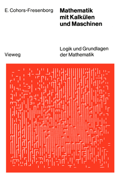 Mathematik mit Kalkülen und Maschinen von Cohors-Fresenborg,  Elmar