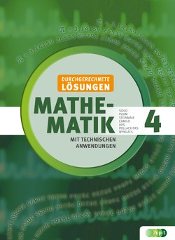 Mathematik mit techn.Anw.4 (LP 2015), durchgerechnete Lösungen von Camilo,  Christina, Drs,  Wolfgang, Pollack-Drs,  Susanne, Puhm,  Ursula, Sidlo,  Eva, Steinmair,  Cornelia, Wymlatil,  Georg