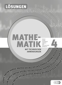 Mathematik mit technischen Anwendungen, Lösungen zu Band 4 – Neubearbeitung nach Lehrplan 2015 von Dullnig,  Petrus, Schiefer,  Birgit
