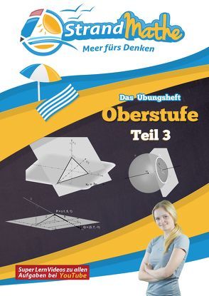 StrandMathe Mathematik Oberstufe Teil 3 – Abitur/Vektorrrechnung und mehr – Übungsheft und Lernheft Gymnasium Klasse 11/12/13 – Matheaufgaben Abiturvorbereitung – Lernvideos mit Lösungswegen und Rechenschritten von Hotop,  Christian, Zimmermann,  Conrad