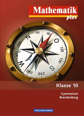 Mathematik plus – Brandenburg / 10. Schuljahr – Schülerbuch von Bluhm,  Susanne, Bromm,  Karl Udo, Domine,  Robert, Heintze,  Gerd, Koenig,  Gerhard, Krull,  Peter, Langenbruch,  Brigitte, Pohlmann,  Dietrich, Stoye,  Werner