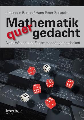 Mathematik quergedacht von Barton,  Johannes, Zerlauth,  Hans P
