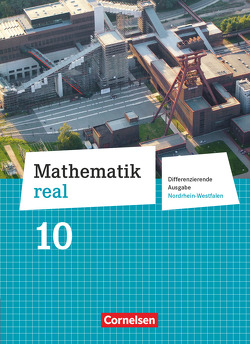 Mathematik real – Differenzierende Ausgabe Nordrhein-Westfalen – 10. Schuljahr von Cornetz,  Elke, Hecht,  Wolfgang, Koullen,  Reinhold, Kreuz,  Jeannine, Nix,  Frank, Paffen,  Hans-Helmut, Reufsteck,  Günther, Sprehe,  Christine, Zillgens,  Rainer