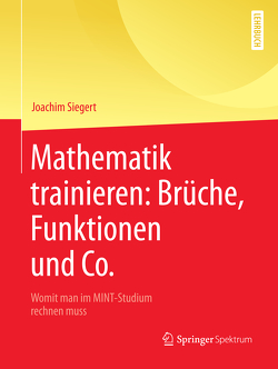 Mathematik trainieren: Brüche, Funktionen und Co. von Siegert,  Joachim