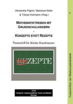 Mathematiktreiben mit Grundschulkindern – Konzepte statt Rezepte von Huhmann,  Tobias, Nolte,  Marianne, Pilgrim,  Alexandra