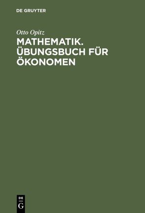 Mathematik. Übungsbuch für Ökonomen von Opitz,  Otto