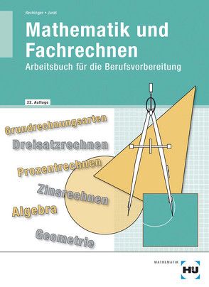 Mathematik und Fachrechnen von Bechinger,  Ulf, Jurat,  Martin