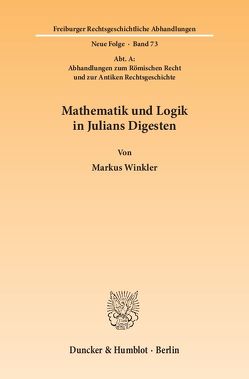 Mathematik und Logik in Julians Digesten. von Winkler,  Markus