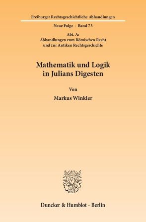 Mathematik und Logik in Julians Digesten. von Winkler,  Markus