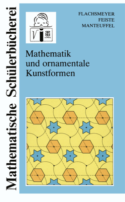 Mathematik und ornamentale Kunstformen von Feiste,  Uwe, Flachsmeyer,  Juergen, Manteuffel,  Karl