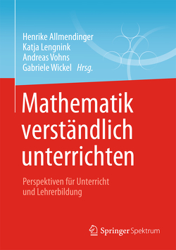 Mathematik verständlich unterrichten von Allmendinger,  Henrike, Lengnink,  Katja, Vohns,  Andreas, Wickel,  Gabriele