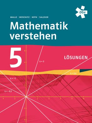 Mathematik verstehen 5, Lösungen von Koth,  Maria, Malle,  Günther, Malle,  Sonja, Salzger,  Bernhard, Ulovec,  Andreas, Woschitz,  Helge