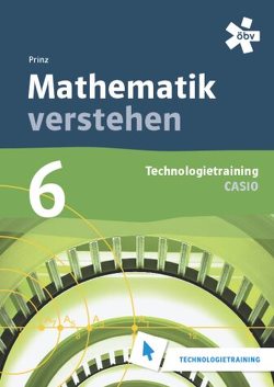 Mathematik verstehen 6. Casio, Technologietraining von Prinz,  Roland