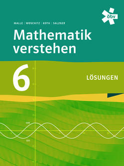 Mathematik verstehen 6 Lösungen von Koth,  Maria, Malle,  Günther, Malle,  Sonja, Salzger,  Bernhard, Woschitz,  Helge