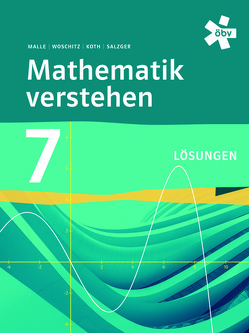 MAthematik verstehen 7 Lösungen von Koth,  Maria, Malle,  Günther, Malle,  Sonja, Salzger,  Bernhard, Woschitz,  Helge
