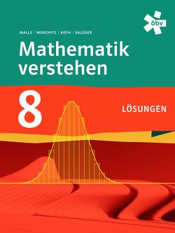 Mathematik verstehen 8 Lösungen von Koth,  Maria, Malle,  Günther, Malle,  Sonja, Puchinger,  Gerald, Salzger,  Bernhard, Stippernitz,  Andreas, Ulovec,  Andreas, Worschitz,  Helge