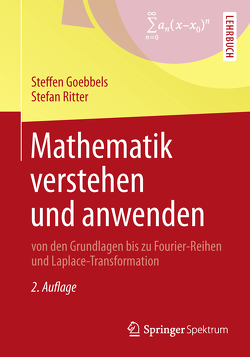 Mathematik verstehen und anwenden – von den Grundlagen bis zu Fourier-Reihen und Laplace-Transformation von Goebbels,  Steffen, Ritter,  Stefan