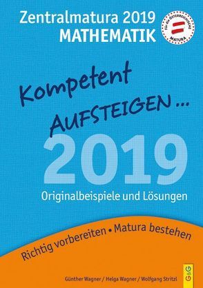 Mathematik Zentralmatura 2019 von Stritzl,  Wolfgang, Wagner,  Günther, Wagner,  Helga